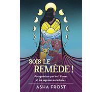 Sois le remède ! - Autoguérison par les 13 lunes et les sagesses ancestrales