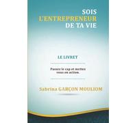 Sois l'entrepreneur de ta vie - Le Livret: Passez le cap et mettez-vous en action !