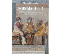 Sois maudit ! Malédictions et envoûtements dans l'Antiquité - Michaël Martin - Errance - broché - Etude