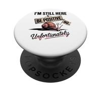 Sois Positive, Pas d'humour d'escargot, Je suis Toujours là PopSockets PopGrip Adhésif
