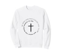 Sois Qui Dieu t'a appelé à être - Foi chrétienne Sweatshirt