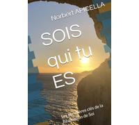 SOIS QUI TU ES !: Les premières clés de la Réalisation de Soi