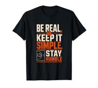 Sois réel, Garde ça Simple, Reste Humble - Caractère T-Shirt