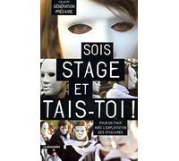 Sois stage et tais-toi !: Pour en finir avec l'exploitation des stagiaires