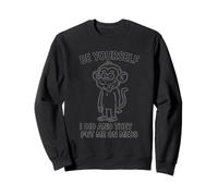 Sois toi-même, Je l'ai Fait et Ils m'ont mis sous médicaments Funny Monkey Sweatshirt