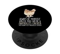 Sois toi-même pour toujours et sois un poulet de Faverolles PopSockets PopGrip Interchangeable