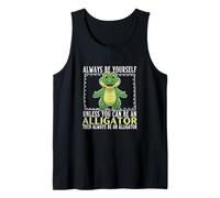 Sois toi-même, sauf si tu Peux être Un Alligator Débardeur
