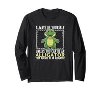 Sois toi-même, sauf si tu Peux être Un Alligator Manche Longue