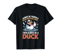 Sois toi-même, sauf si tu peux être un canard T-Shirt