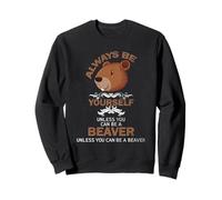 Sois toi-même, sauf si tu Peux être Un Castor. Idée Amusante Sweatshirt