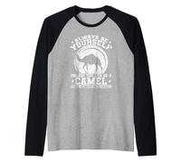 Sois toi-même, sauf si tu Peux être Un Chameau Manche Raglan