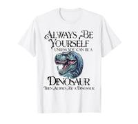 Sois toi-même, sauf si tu Peux être Un Dinosaure T-Shirt