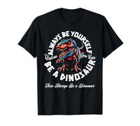 Sois toi-même, sauf si tu Peux être Un Dinosaure T-Shirt