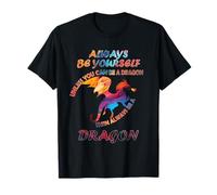 Sois toi-même, sauf si tu Peux être Un Dragon. Idée drôle T-Shirt