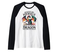 Sois toi-même, sauf si tu Peux être Un Dragon. J'adore Les Dragons Manche Raglan