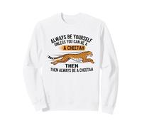 Sois toi-même, sauf si tu Peux être Un guépard Sweatshirt