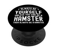 Sois toi-même, sauf si tu Peux être Un Hamster PopSockets PopGrip Adhésif