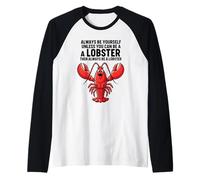 Sois toi-même, sauf si tu Peux être Un Homard Manche Raglan