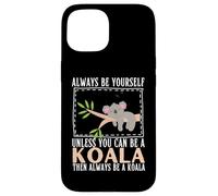 Sois toi-même, sauf si tu Peux être Un Koala Coque pour iPhone 15