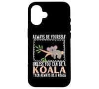 Sois toi-même, sauf si tu Peux être Un Koala Coque pour iPhone 16