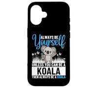 Sois toi-même, sauf si tu Peux être Un Koala Coque pour iPhone 16
