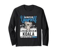 Sois toi-même, sauf si tu Peux être Un Koala Manche Longue