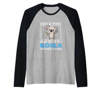 Sois toi-même, sauf si tu Peux être Un Koala Manche Raglan