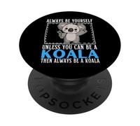 Sois toi-même, sauf si tu Peux être Un Koala PopSockets PopGrip Adhésif