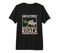 Sois toi-même, sauf si tu Peux être Un Koala T-Shirt Haut de Gamme