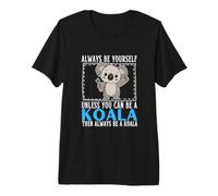 Sois toi-même, sauf si tu Peux être Un Koala T-Shirt Haut de Gamme