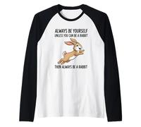 Sois toi-même, sauf si tu Peux être Un Lapin Manche Raglan