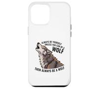 Sois toi-même, sauf si tu Peux être Un Loup Coque pour iPhone 12 Pro Max