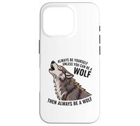 Sois toi-même, sauf si tu Peux être Un Loup Coque pour iPhone 16 Pro