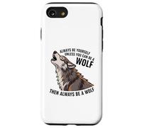 Sois toi-même, sauf si tu Peux être Un Loup Coque pour iPhone SE (2020) / 7/8