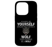 Sois toi-même, sauf si tu peux être un loup (idée amusante) Coque pour iPhone 14 Pro