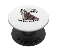 Sois toi-même, sauf si tu Peux être Un Loup PopSockets PopGrip Adhésif