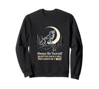 Sois toi-même, sauf si tu peux être un loup Sweatshirt
