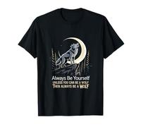 Sois toi-même, sauf si tu peux être un loup T-Shirt