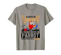 Sois toi-même, sauf si tu Peux être Un Perroquet T-Shirt