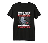 Sois toi-même, sauf si tu Peux être Un Perroquet T-Shirt Haut de Gamme