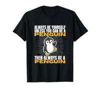 Sois toi-même, sauf si tu Peux être Un Pingouin T-Shirt