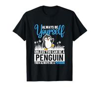 Sois toi-même, sauf si tu Peux être Un Pingouin T-Shirt