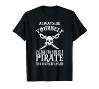 Sois toi-même, sauf si tu Peux être Un Pirate T-Shirt Graphique avec Valeur