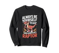 Sois toi-même, sauf si tu peux être un raptor Sweatshirt