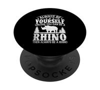 Sois toi-même, sauf si tu Peux être Un rhinocéros, Alors sois Toujours toi-même PopSockets PopGrip Adhésif