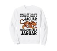 Sois toi-même, sauf si tu Peux être Une Jaguar Sweatshirt