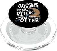 Sois toi-même, sauf si tu Peux être Une Loutre PopSockets PopGrip pour MagSafe