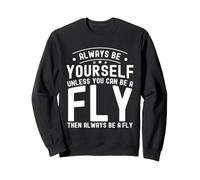 Sois toi-même, sauf si tu Peux être Une Mouche Sweatshirt