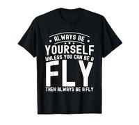 Sois toi-même, sauf si tu Peux être Une Mouche T-Shirt