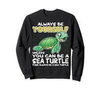 Sois toi-même, sauf si tu Peux être Une Tortue de mer Sweatshirt